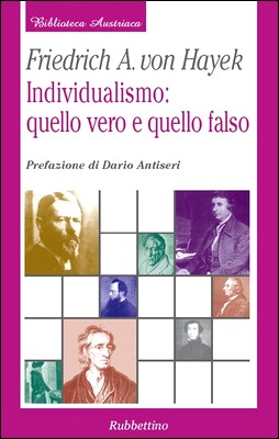 Friedrich A. von Hayek, Dario Antiseri - Individualismo: quello vero e quello falso (1997)