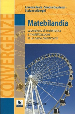 L. Resta, S. Gaudenzi, S. Alberghi - Matebilandia. Laboratorio di matematica e modellizzazione in un parco divertimenti (2012)