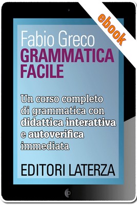 Fabio Greco - Grammatica facile. Un corso completo di grammatica con didattica interattiva e autoverifica immediata (2013)