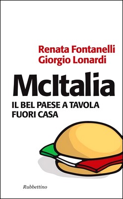 Renata Fontanelli, Giorgio Lonardi - McItalia. Il Bel Paese a tavola fuori casa (2011)