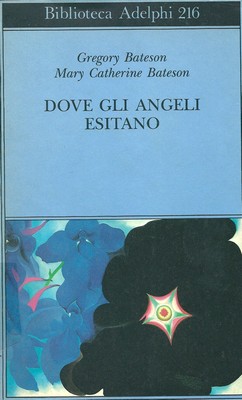 Gregory Bateson, Mary Catherine Bateson - Dove gli angeli esitano. Verso un'epistemologia del sacro (1989)