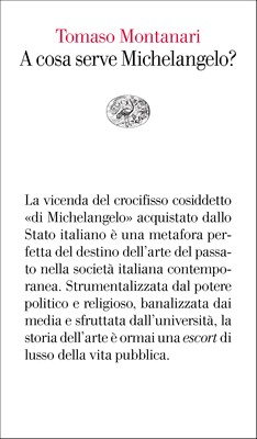 Tomaso Montanari - A cosa serve Michelangelo? (2011)