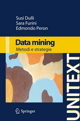 Susi Dulli, Sara Furini, Edmondo Peron - Data mining. Metodi e strategie (2009)