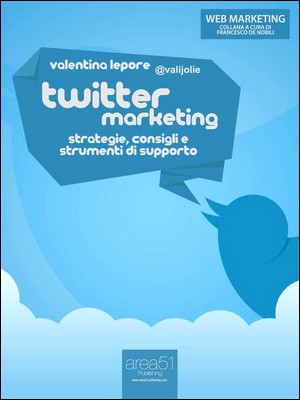 Valentina Lepore - Twitter marketing. Strategie, consigli e strumenti di supporto (2013)